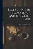 Legends Of Fire Island Beach And The South Side 1016367139 Book Cover
