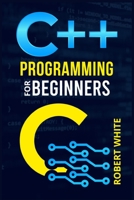 C++ Programming for Beginners: Get Started with a Multi-Paradigm Programming Language. Start Managing Data with Step-by-Step Instructions on How to Write Your First Program 3986539743 Book Cover