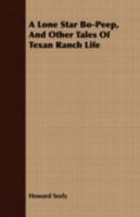 A lone star bo-peep, and other tales of Texan ranch life 1443716529 Book Cover