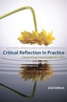 Critical Reflection In Practice: Generating Knowledge For Care 0230209068 Book Cover