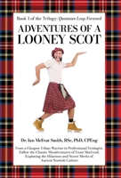 Adventures of a Looney Scot: From a Glasgow Urban Warrior to a Professional Geologist B0GYBN4D54 Book Cover