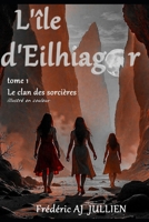 L'île d'Eilhiagor: tome 1 le clan des sorcières (French Edition) B0FLTSXR8F Book Cover