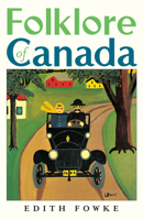 Folklore of Canada : Tall Tales, Stories, Rhymes and Jokes from Every Corner of Canada 0771032048 Book Cover