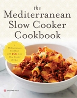 The Mediterranean Slow Cooker Cookbook: A Mediterranean Cookbook with 101 Easy Slow Cooker Recipes 1623153751 Book Cover