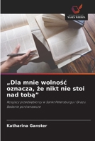 "Dla mnie wolnosc oznacza, ze nikt nie stoi nad toba" (Polish Edition) 6630370945 Book Cover