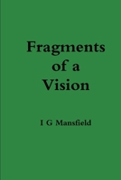 Fragments of a Vision 1291039163 Book Cover