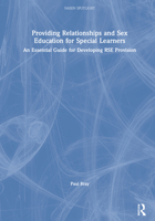 Providing Relationships and Sex Education for Special Learners: An Essential Guide for Developing Rse Provision 1138487465 Book Cover