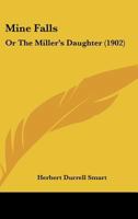 Mine Falls: Or The Miller's Daughter 1120327903 Book Cover