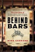 Behind Bars: True Crime Stories of Whiskey Heists, Beer Bandits, and Fake Million-Dollar Wines 1493084410 Book Cover