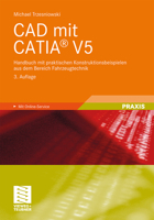 CAD Mit Catia(r) V5: Handbuch Mit Praktischen Konstruktionsbeispielen Aus Dem Bereich Fahrzeugtechnik 3834813761 Book Cover