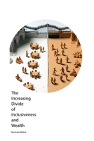 The Increasing Divide of Inclusiveness and Wealth 177961151X Book Cover