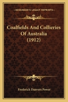 Coalfields & Collieries of Australia... 1120178428 Book Cover