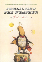 Predicting the Weather: Victorians and the Science of Meteorology 0226019683 Book Cover