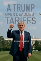 A Trump Over Deadliest Tariffs B0F815681W Book Cover