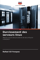 Durcissement des serveurs linux: Mise en oeuvre des procédures de sécurité post-installation (French Edition) 6206835693 Book Cover