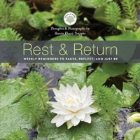 Rest  Return: Weekly Reminders to Pause, Reflect, and Just Be 1098398769 Book Cover