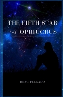 The Fifth Star Of Ophiuchus 1672482992 Book Cover