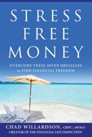 Stress-Free Money: Overcome These Seven Obstacles to Find Financial Freedom 1544516746 Book Cover