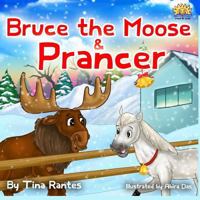 Bruce the Moose & Prancer 152286380X Book Cover