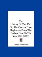 The History of the 50Th Or (The Queen's Own) Regiment From the Earliest Date to the Year 1881 1018060022 Book Cover