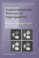 Segmentation and Recovery of Superquadrics 0792366018 Book Cover