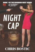 Night Cap (The Bourbon Heist Series Book 1) B086PTB7YJ Book Cover