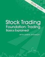 Stock Trading Foundation: Trading Basics Explained Study Guide 149287860X Book Cover
