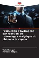 Production d'hydrogène par réaction de reformage catalytique du phénol à la vapeur (French Edition) 6208805945 Book Cover