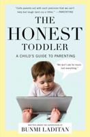 The Honest Toddler: A Child's Guide to Parenting 1476734771 Book Cover