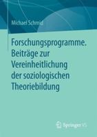 Forschungsprogramme. Beitrage Zur Vereinheitlichung Der Soziologischen Theoriebildung 3658176105 Book Cover