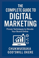 the complete guide to digital marketing: proven techniques to elevate your brand online B0FJ534RFS Book Cover
