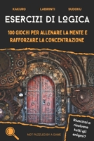 Esercizi di logica: 100 giochi per allenare la mente e rafforzare la concentrazione B092L3GLX6 Book Cover