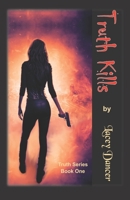 Truth Kills (Truth Series Book 1) 1079155201 Book Cover