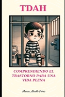 TDAH: Comprendiendo el Trastorno para una Vida Plena (Spanish Edition) B0DY4D6SP9 Book Cover