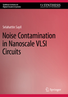 Noise Contamination in Nanoscale VLSI Circuits 3031127536 Book Cover