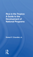 Rice in the tropics: A guide to the development of national programs (IADS development-oriented literature series) 0367301512 Book Cover