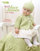 Knit Lace & Leaves for Baby (Leisure Arts #4577) 1601408374 Book Cover