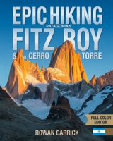 EPIC HIKING PATAGONIA’S FITZ ROY & CERRO TORRE 2026: AJOURNEY THROUGH ARGENTINA’S MAJESTIC PEAKS, HIDDEN TRAILS, AND WILD LANDSCAPES FOR THE MODERN ADVENTURER B0FYMSSMYG Book Cover