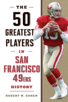 The 50 Greatest Players in San Francisco 49ers History 1493058193 Book Cover