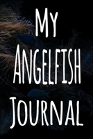 My Angelfish Journal: The perfect gift for the fish keeper in your life - 119 page lined journal! 1699640580 Book Cover