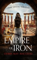 Empire of Iron: A Novel of the Vestal Virgins B0BCR2DFSV Book Cover