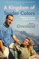 A Kingdom of Tender Colors: A Memoir of Comedy, Survival, and Love 1609455835 Book Cover