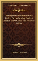 Naamlyst Der Predikanten Die Zedert De Herforming Gedient Hebben In De Classis Van Franeker (1761) 1166303500 Book Cover