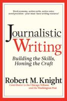 Journalistic Writing: Building the Skills, Honing the Craft 1933338385 Book Cover