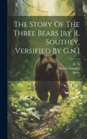 The Story Of The Three Bears [by R. Southey, Versified By G.n.] 1021363111 Book Cover