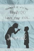 Reminders of Why You Really DO Love Your Kids 1724587420 Book Cover