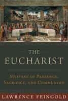 The Eucharist: Mystery of Presence, Sacrifice, and Communion 1945125721 Book Cover
