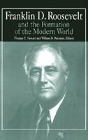 Franklin D.Roosevelt and the Formation of the Modern World 0765610310 Book Cover