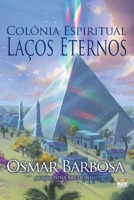 Colônia Espiritual Laços Eternos (Portuguese Edition) 6589628203 Book Cover