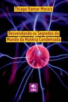 DESVENDANDO OS SEGREDOS DO MUNDO DA MATÉRIA CONDENSADA 650072979X Book Cover